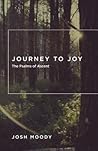 Journey to Joy: The Psalms of Ascent Journey to Joy: The Psalms of Ascent