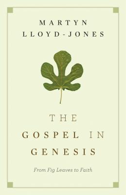 The Gospel in Genesis: From Fig Leaves to Faith (Paperback)