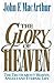 The Glory of Heaven: The Truth about Heaven, Angels and Eternal Life