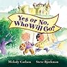 Yes Or No, Who Will Go? by Melody Carlson