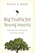 Big Truths for Young Hearts...