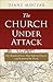 The Church Under Attack by Diane Moczar