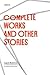 Complete Works and Other St...