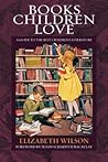 Books Children Love by Elizabeth Laraway Wilson