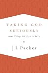 Taking God Seriously by J.I. Packer