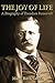 The Joy of Life: A Biography of Theodore Roosevelt