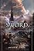 The Sword (Redesign): A Novel (Volume 1)