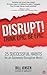 Disrupt! Think Epic. Be Epi...