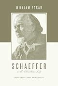 Schaeffer on the Christian Life: Countercultural Spirituality