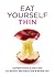 Eat Yourself Thin