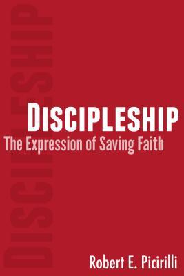 Discipleship: The Expression of Saving Faith (Paperback)