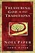 Treasuring God in Our Traditions by Noël Piper Treasuring God in Our Traditions by Noël Piper