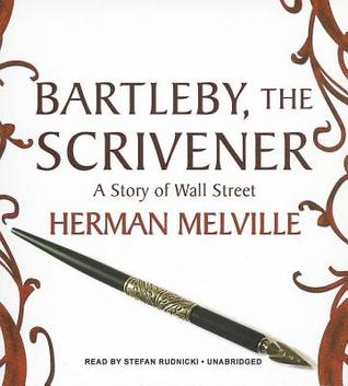 Bartleby, the Scrivener: A Story of Wall Street