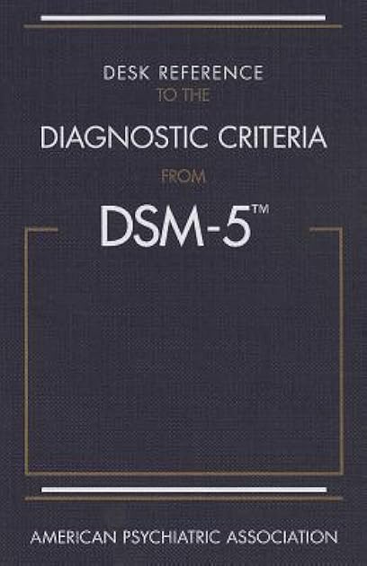 Desk Reference to the Diagnostic Criteria from DSM-5
