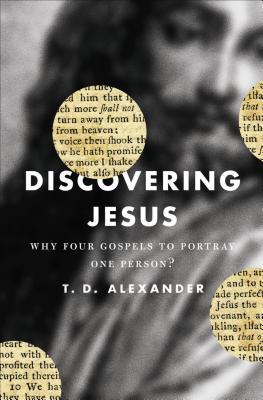 Discovering Jesus: Why Four Gospels to Portray One Person?