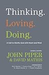 Thinking. Loving. Doing. by John      Piper