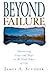 Beyond Failure by James A. Scudder