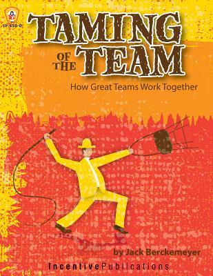 Taming of the Team: How Great Teams Work Together (Paperback)