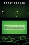 Meaning at the Movies: Becoming a Discerning Viewer
