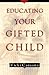 Educating Your Gifted Child