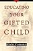 Educating Your Gifted Child
