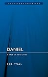 Daniel: A Tale of Two Cities (Focus on the Bible)