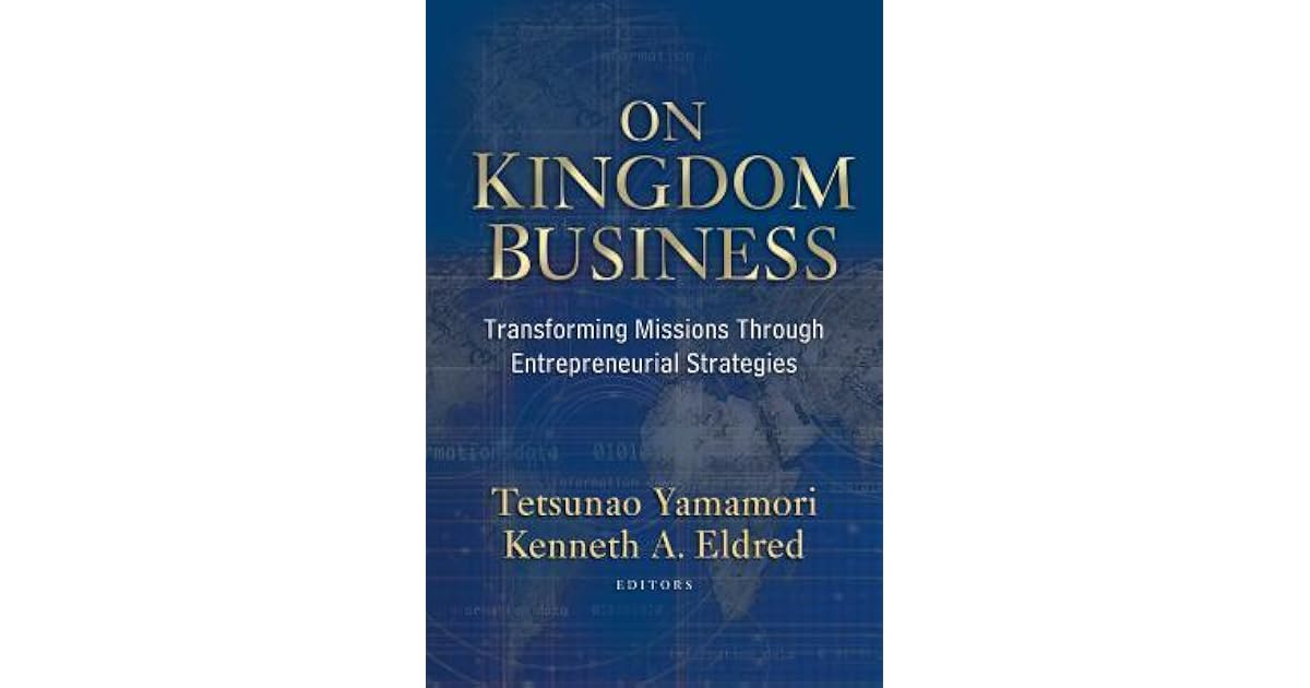 On Kingdom Business Transforming Missions Through Entrepreneurial