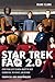 Star Trek FAQ 2.0 (Unofficial and Unauthorized): Everything Left to Know About the Next Generation the Movies and Beyond