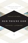Our Triune God: Living in the Love of the Three-in-One Our Triune God: Living in the Love of the Three-in-One