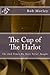 The Cup of The Harlot by Bob Morley