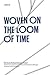Woven on the Loom of Time: ...