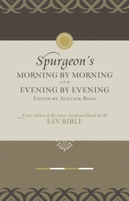 Morning by Morning and Evening by Evening: A New Edition of the Classic Devotional Based on the Holy Bible, English Standard Version