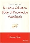 Business Valuation Body of Knowledge: Workbook Business Valuation Body of Knowledge: Workbook