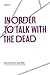 In Order to Talk with the Dead: Selected Poems of Jorge Teillier (Texas Pan American Series) (English and Spanish Edition)