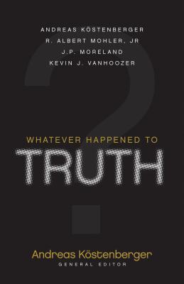 Whatever Happened to Truth? (Paperback)