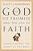 The God of Promise and the Life of Faith: Understanding the Heart of the Bible