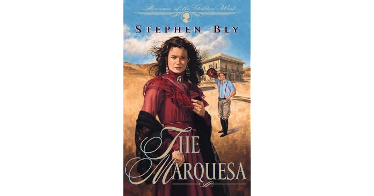 The Marquesa Heroines Of The Golden West 2 By Stephen Bly