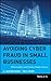 Avoiding Cyber Fraud in Small Businesses: What Auditors and Owners Need to Know