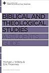 Biblical and Theological Studies: A Student's Guide (Reclaiming the Christian Intellectual Tradition) Biblical and Theological Studies: A Student's Guide (Reclaiming the Christian Intellectual Tradition)