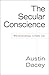 The Secular Conscience by Austin Dacey