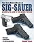 The Gun Digest Book of Sig-Sauer: A Complete Look at Sig-Sauer Pistols