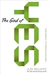 The God of Yes: How Faith Makes All Things New The God of Yes: How Faith Makes All Things New