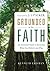 Grounded in the Faith: An E...