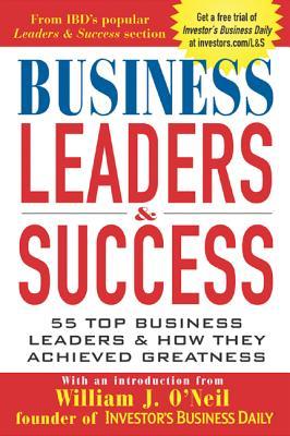Business Leaders and Success: 55 Top Business Leaders and How They Achieved Greatness (Paperback)