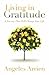 Living in Gratitude: A Journey That Will Change Your Life