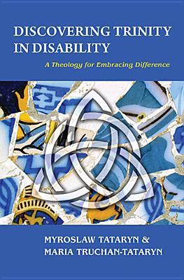 Discovering Trinity in Disability: A Theology for Embracing Difference (Paperback)