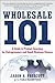 Wholesale 101 by Jason Prescott