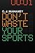 Don't Waste Your Sports (12-pack)