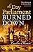 The Day Parliament Burned Down