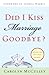 Did I Kiss Marriage Goodbye...